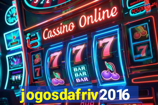 jogosdafriv2016