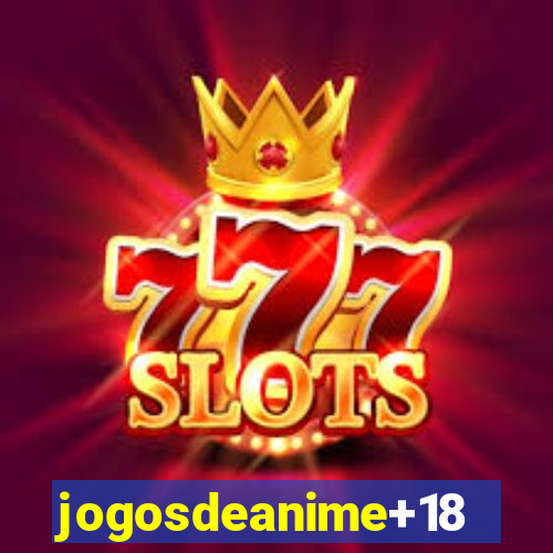 jogosdeanime+18