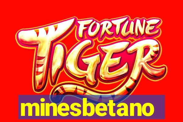 minesbetano