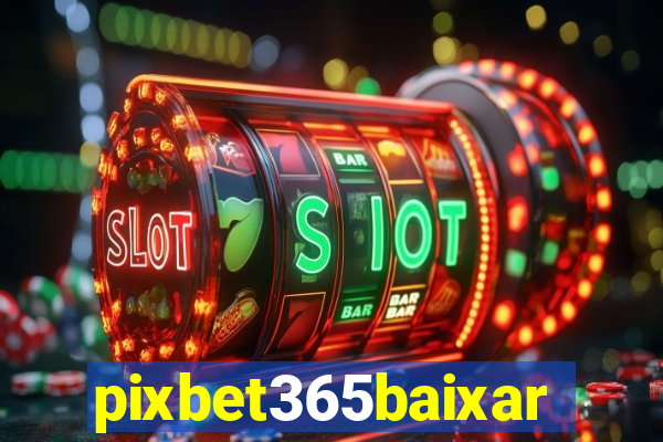 pixbet365baixar