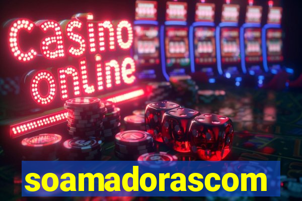 soamadorascom