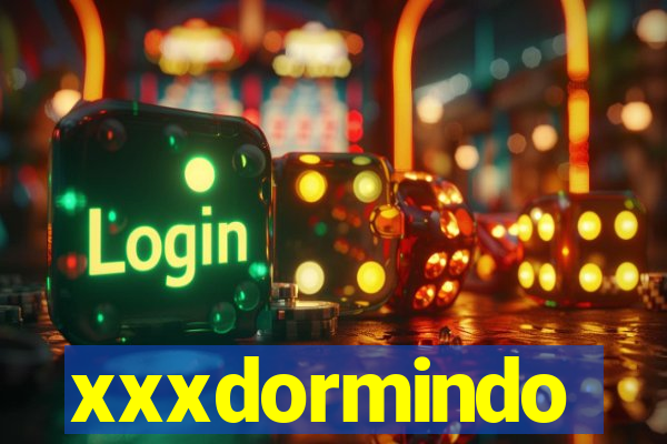 xxxdormindo