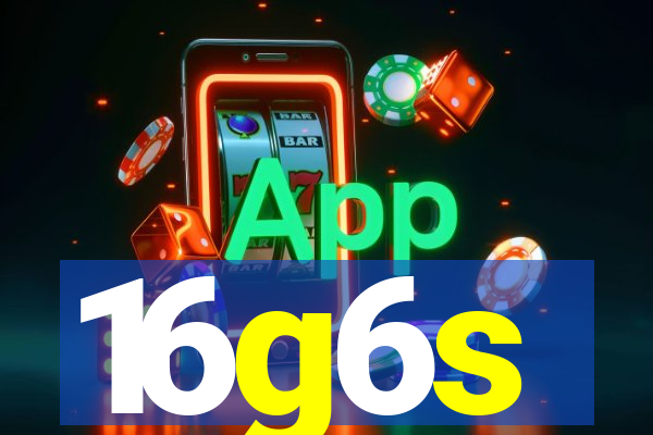 16g6s