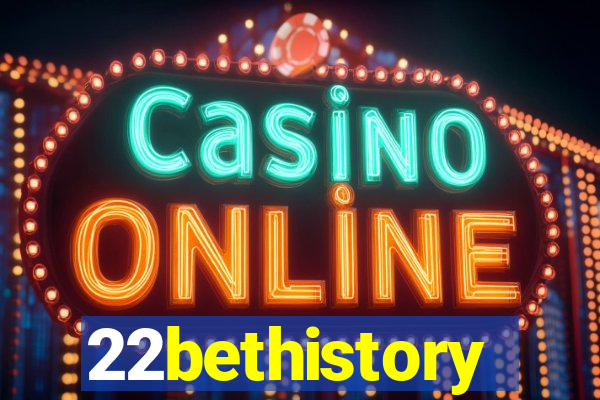 22bethistory