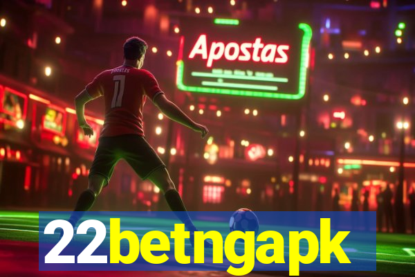 22betngapk