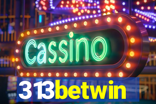 313betwin