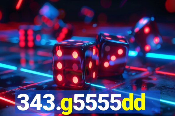 343.g5555dd