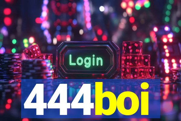 444boi