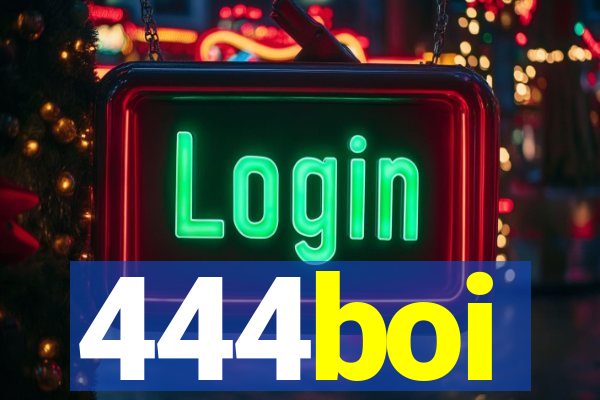 444boi