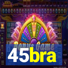 45bra