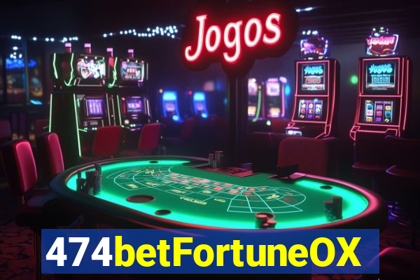 474betFortuneOX
