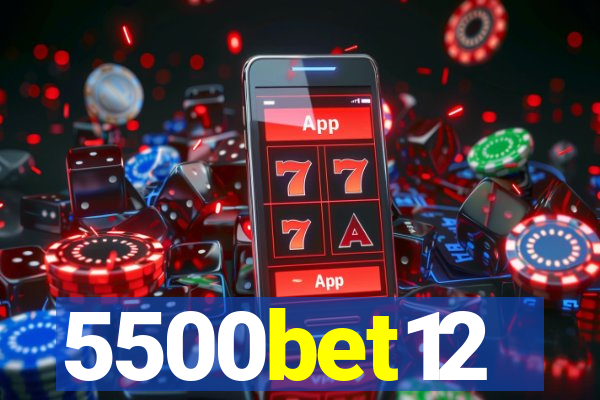 5500bet12