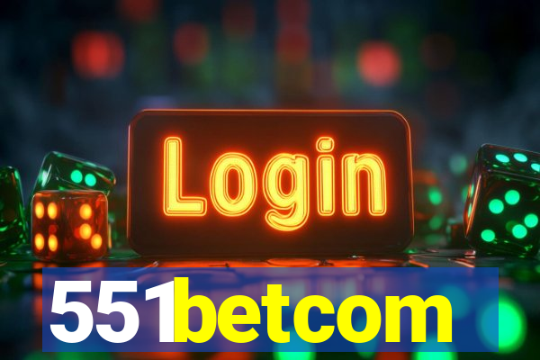 551betcom