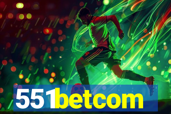 551betcom