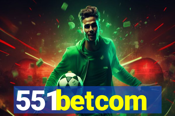 551betcom