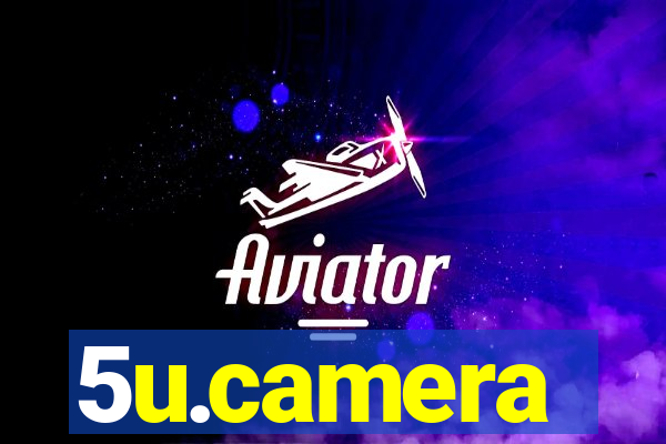 5u.camera