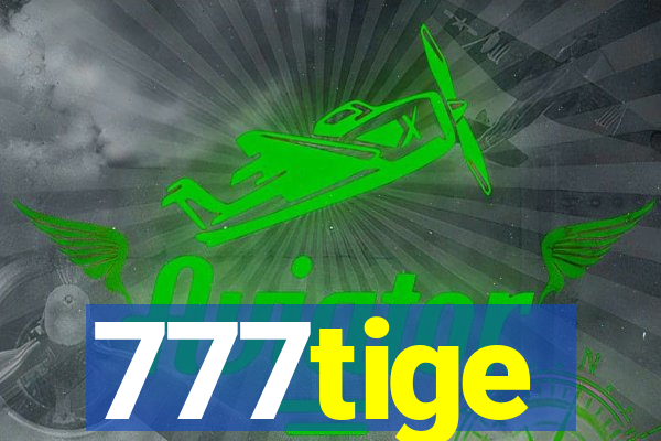 777tige