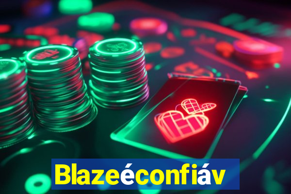 Blazeéconfiável