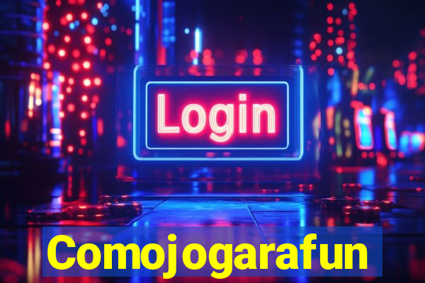 Comojogarafun