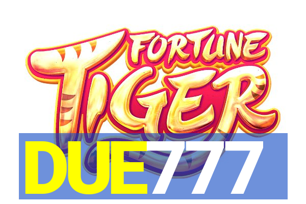 DUE777