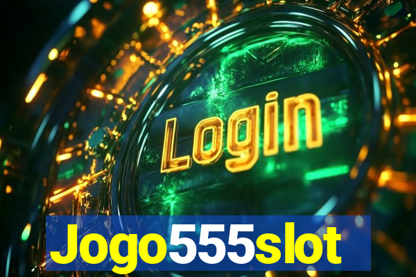 Jogo555slot