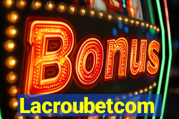 Lacroubetcom