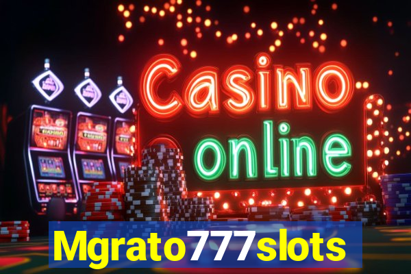 Mgrato777slots