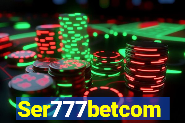 Ser777betcom