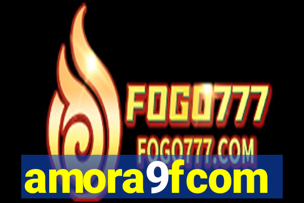 amora9fcom
