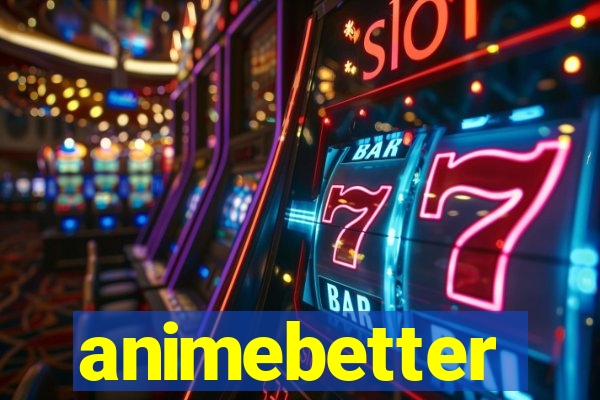 animebetter