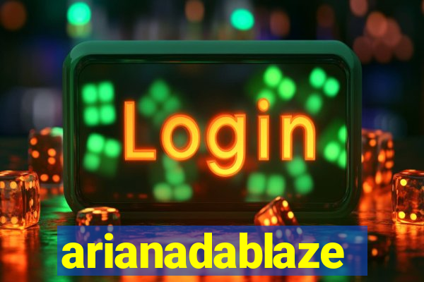 arianadablaze