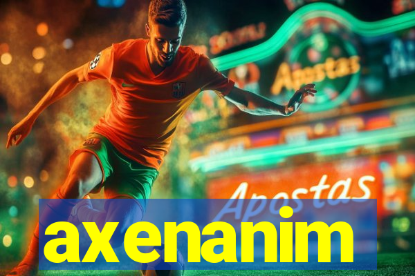 axenanim