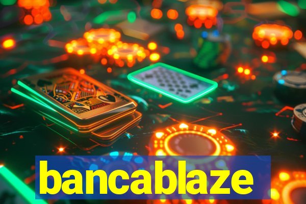 bancablaze