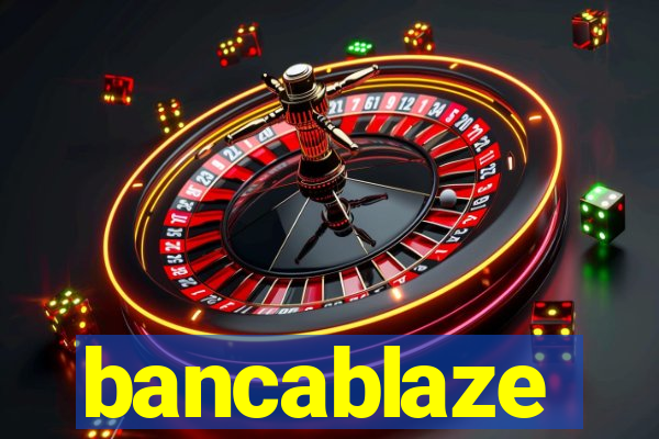 bancablaze