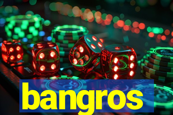 bangros