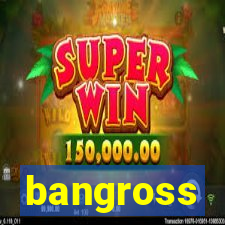 bangross