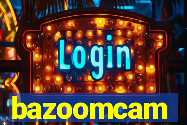 bazoomcam