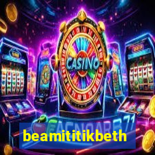 beamititikbeth