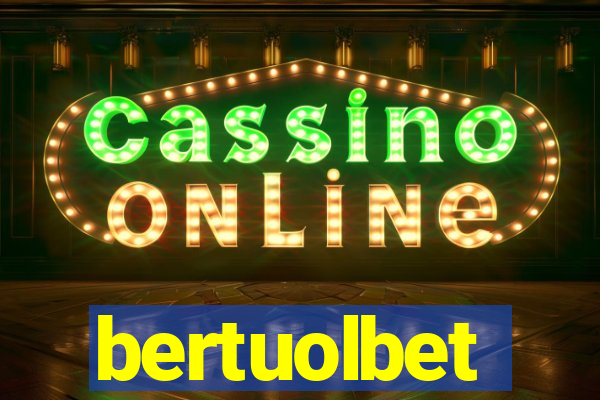 bertuolbet
