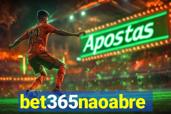 bet365naoabre