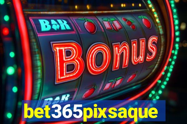 bet365pixsaque