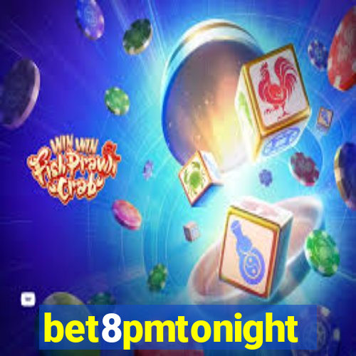 bet8pmtonight