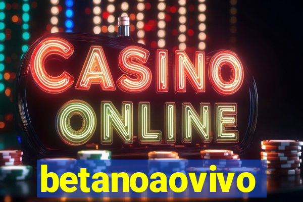 betanoaovivo