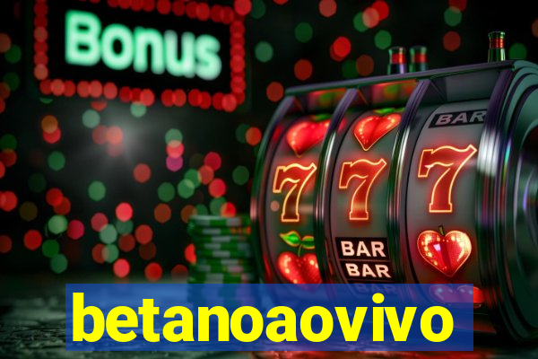 betanoaovivo