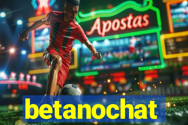 betanochat