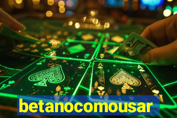 betanocomousar