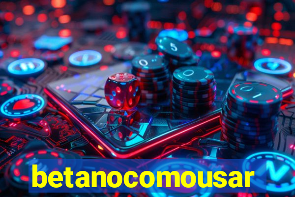 betanocomousar