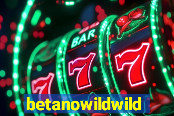 betanowildwild
