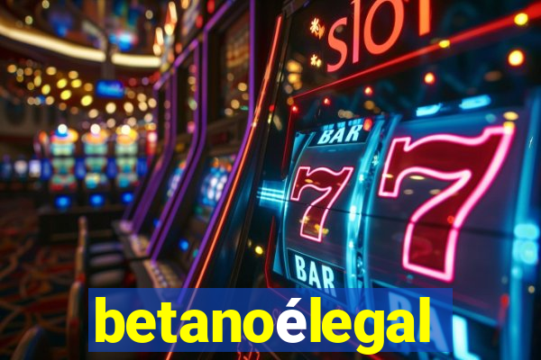 betanoélegal