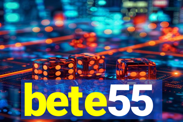 bete55